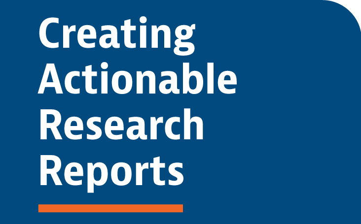 C01 Creating Actionable Research Reports: Insights, Storytelling, and Data Visualization