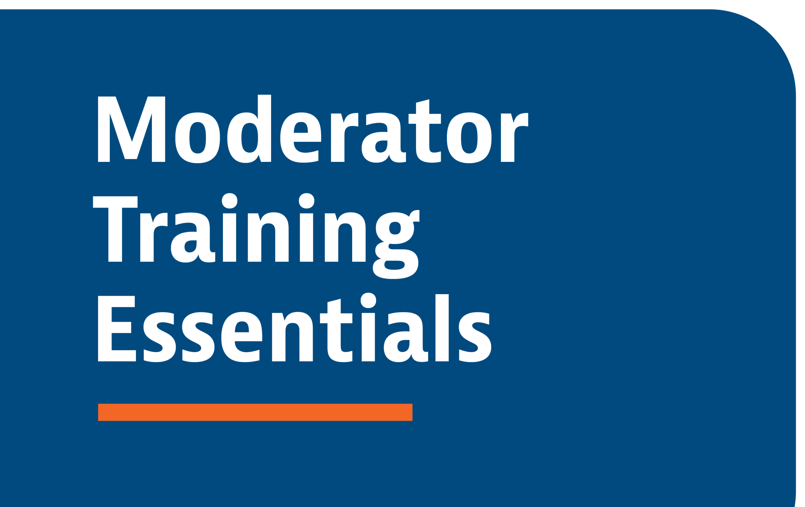 Q01 Moderator Training Essentials: A Hands-on Workshop​