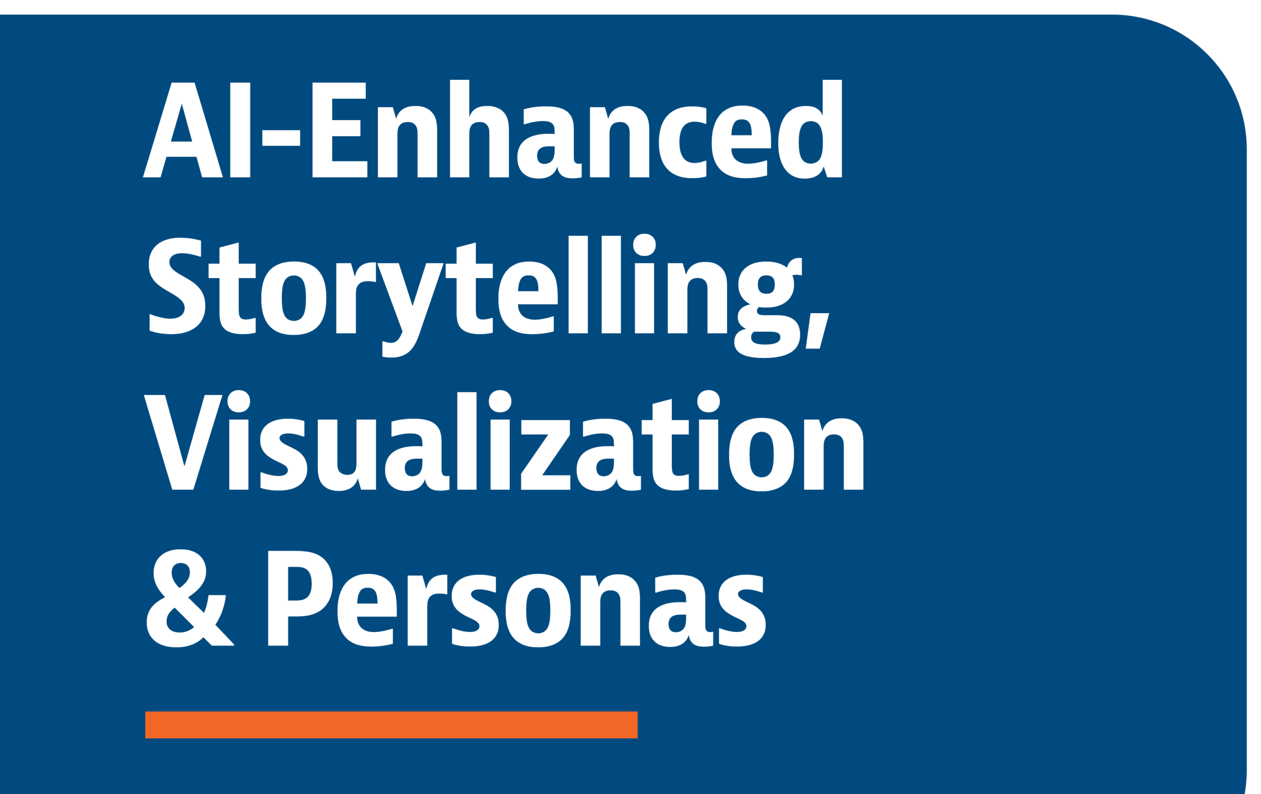 AI06 AI-Enhanced Storytelling, Visualization & Personas